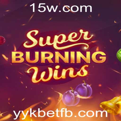 Descubra o Fascinante Mundo de SuperBurningWins com YYKBet